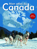 Mon atlas du Canada [nouvelle édition]
